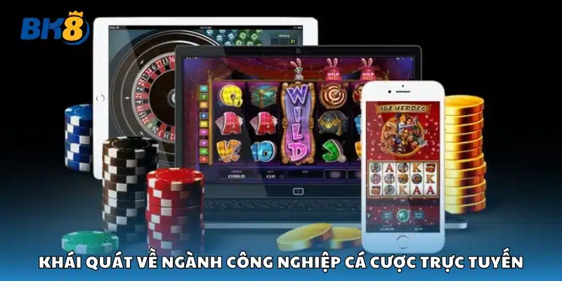 Tổng quan về lĩnh vực cá cược online hiện nay